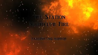 The Station Nightclub Fire  A Short Documentary  Fascinating Horror [upl. by Olette]