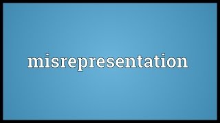 Misrepresentation Meaning [upl. by Oek904]